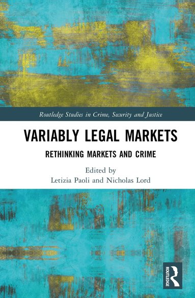 Letizia Paoli, Nicholas Lord - Variably Legal Markets, Inbunden