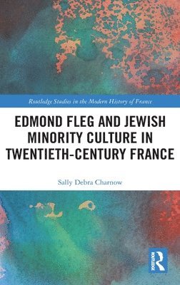 bokomslag Edmond Fleg and Jewish Minority Culture in Twentieth-Century France