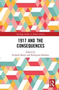 bokomslag 1917 and the Consequences