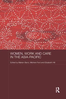 Marian Baird, Michele Ford, Elizabeth Hill - Women, Work and Care in the Asia-Pacific, Häftad