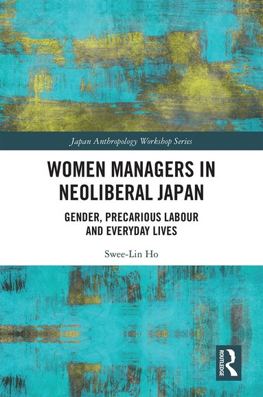 Swee-Lin Ho - Women Managers in Neoliberal Japan, Inbunden