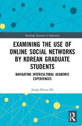 Joong-Hwan Oh - Examining the Use of Online Social Networks by Korean Graduate Students, Inbunden