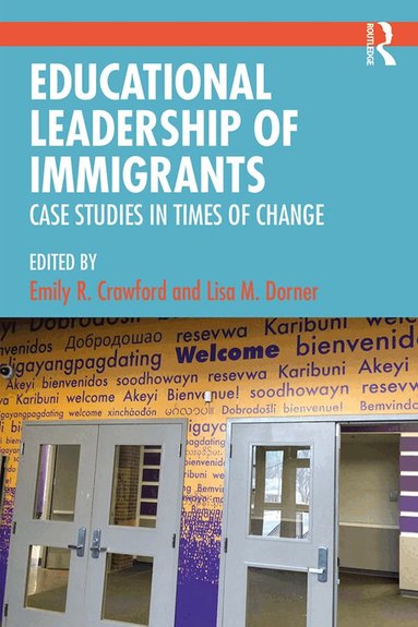 Emily R. Crawford, Lisa M. Dorner - Educational Leadership of Immigrants, Inbunden