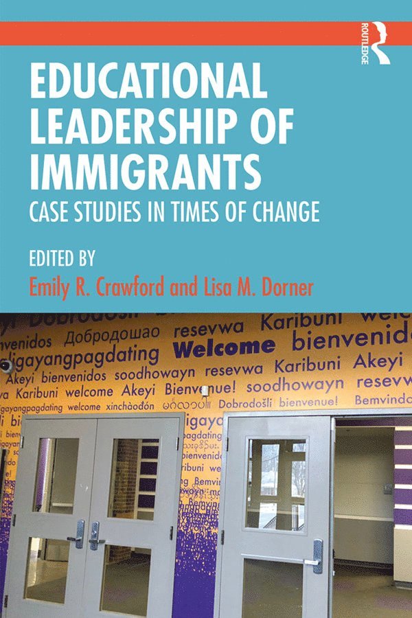 Emily R. Crawford, Lisa M. Dorner - Educational Leadership of Immigrants, Inbunden