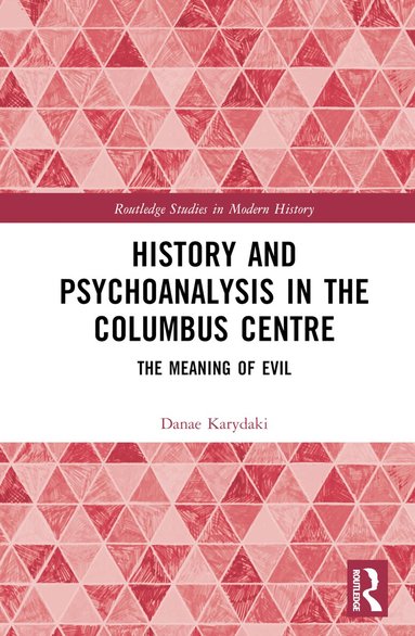 Danae Karydaki - History and Psychoanalysis in the Columbus Centre, Inbunden