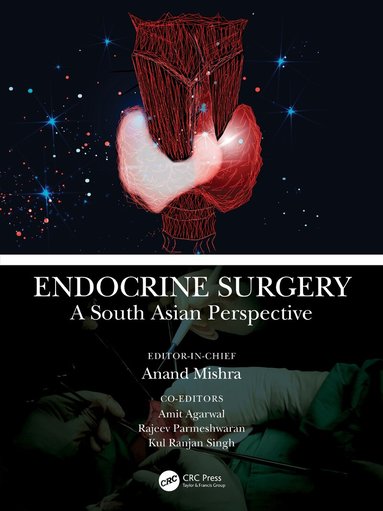 Anand Kumar Mishra, Amit Agarwal, Rajeev Parameswaran, Kul Ranjan Singh - Endocrine Surgery, Inbunden