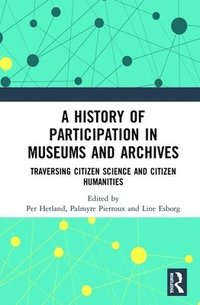 bokomslag A History of Participation in Museums and Archives