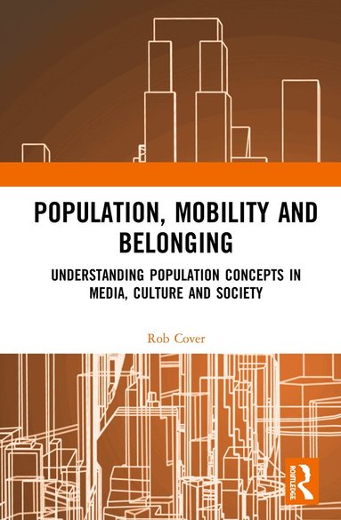 Rob Cover - Population, Mobility and Belonging, Inbunden