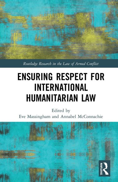 Eve Massingham, Annabel McConnachie - Ensuring Respect for International Humanitarian Law, Inbunden