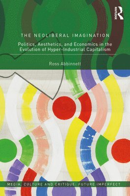 Ross Abbinnett, UK) Abbinnett, Ross (University of Birmingham - Neoliberal Imagination, Inbunden