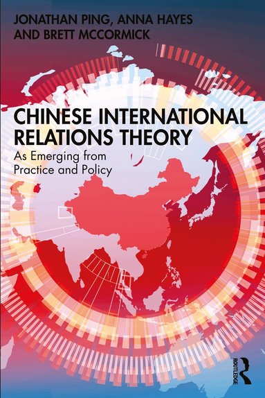 Jonathan Ping, Anna Hayes, Brett McCormick - Chinese International Relations Theory, Häftad