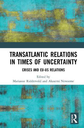 Marianne Riddervold, Akasemi Newsome - Transatlantic Relations in Times of Uncertainty, Inbunden