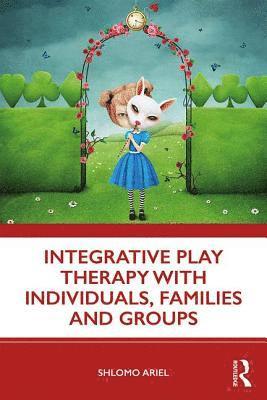 bokomslag Integrative Play Therapy with Individuals, Families and Groups