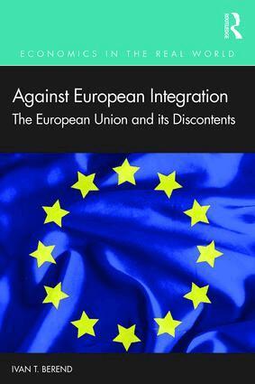 Ivan T. Berend - Against European Integration, Häftad