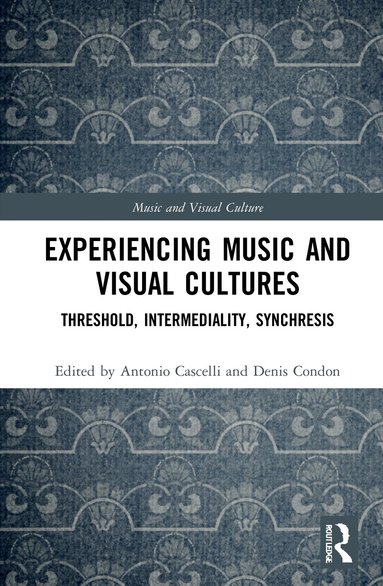Antonio Cascelli, Denis Condon - Experiencing Music and Visual Cultures, Inbunden