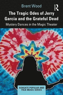 bokomslag The Tragic Odes of Jerry Garcia and The Grateful Dead