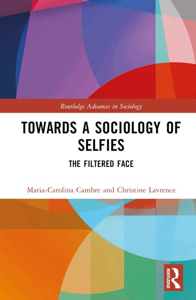 Maria-Carolina Cambre, Christine Lavrence - Towards a Sociology of Selfies, Inbunden