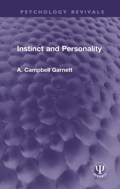 A. Campbell Garnett - Instinct and Personality, Inbunden