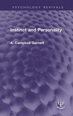 A. Campbell Garnett - Instinct and Personality, Inbunden