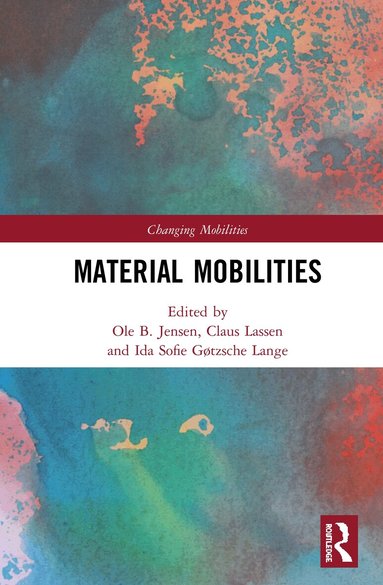 Ole B. Jensen, Claus Lassen, Ida Sofie Gøtzsche Lange - Material Mobilities, Inbunden