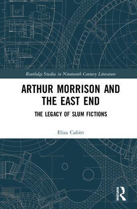 Eliza Cubitt - Arthur Morrison and the East End, Inbunden