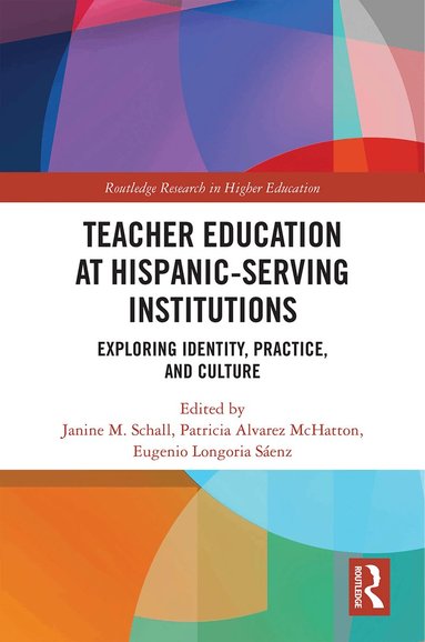 Janine M. Schall, Patricia Alvarez McHatton, Eugenio Longoria Sáenz - Teacher Education at Hispanic-Serving Institutions, Inbunden