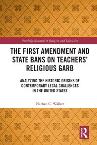 bokomslag First Amendment and State Bans on Teachers' Religious Garb