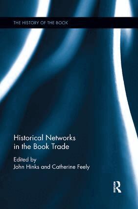 Catherine Feely, John Hinks - Historical Networks in the Book Trade, Häftad