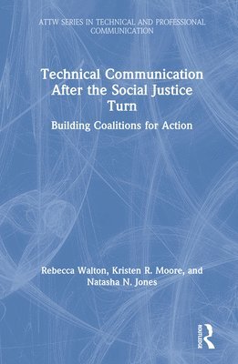 Technical Communication After the Social Justice Turn 1