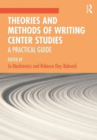 bokomslag Theories and Methods of Writing Center Studies