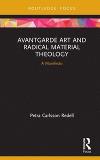 bokomslag Avantgarde Art and Radical Material Theology