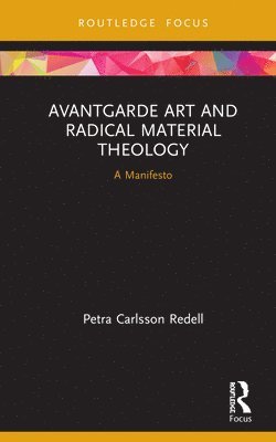 bokomslag Avantgarde Art and Radical Material Theology