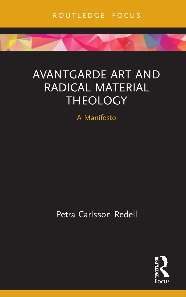 Petra Carlsson Redell, Sweden) Redell, Petra Carlsson (Stockholm School of Theology - Avantgarde Art and Radical Material Theology, Inbunden