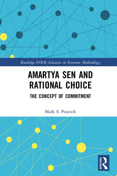 Mark Peacock - Amartya Sen and Rational Choice, Inbunden