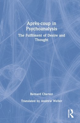 Bernard Chervet - Après-coup in Psychoanalysis, Inbunden
