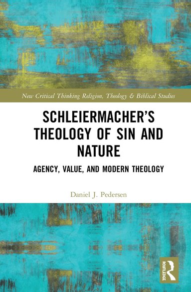 Daniel J. Pedersen - Schleiermacher’s Theology of Sin and Nature, Inbunden