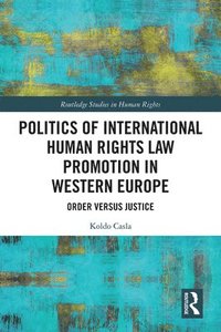 bokomslag Politics of International Human Rights Law Promotion in Western Europe
