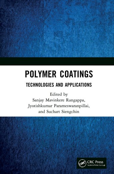 Sanjay Mavinkere Rangappa, Jyotishkumar Parameswaranpillai, Suchart Siengchin - Polymer Coatings: Technologies and Applications, Inbunden