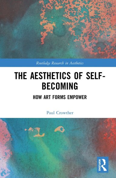 Paul Crowther - Aesthetics of Self-Becoming, Inbunden