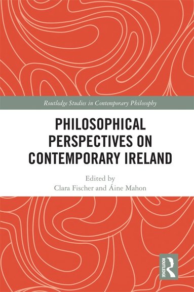 Clara Fischer, Áine Mahon - Philosophical Perspectives on Contemporary Ireland, Inbunden