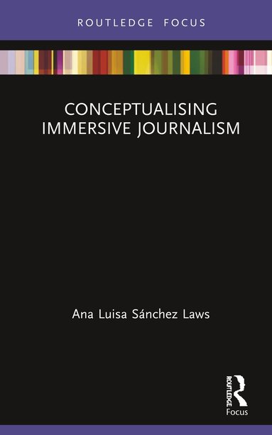 Ana Luisa Sánchez Laws - Conceptualising Immersive Journalism, Inbunden