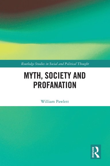 William Pawlett - Myth, Society and Profanation, Inbunden