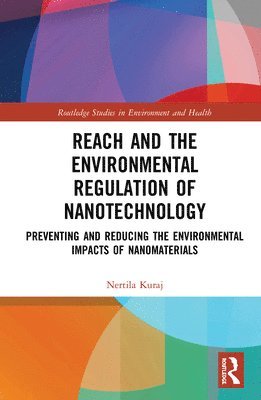 Nertila Kuraj - REACH and the Environmental Regulation of Nanotechnology, Inbunden