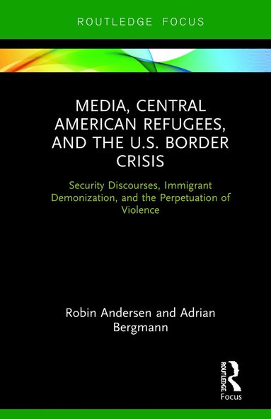 bokomslag Media, Central American Refugees, and the U.S. Border Crisis