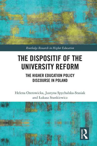 Helena Ostrowicka, Justyna Spychalska-Stasiak, Łukasz Stankiewicz - Dispositif of the University Reform, Inbunden