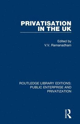 V. Ramanadham - Privatisation in the UK, Inbunden