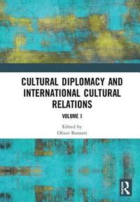 bokomslag Cultural Diplomacy and International Cultural Relations: Volume I