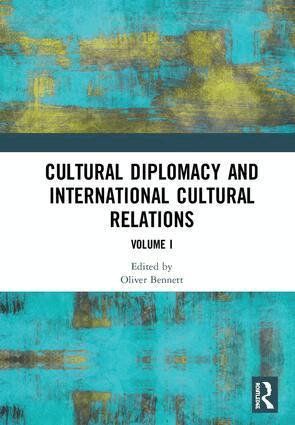 Oliver Bennett - Cultural Diplomacy and International Cultural Relations: Volume I, Inbunden
