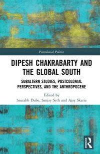 bokomslag Dipesh Chakrabarty and the Global South