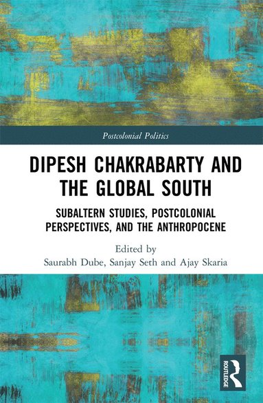 bokomslag Dipesh Chakrabarty and the Global South